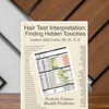 Hair Test Interpretation: Finding the Hidden Toxicities